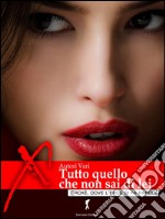 Tutto quello che non sai di lei: Oxè Awards 2015 - I migliori racconti erotici. E-book. Formato EPUB ebook