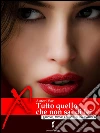 Tutto quello che non sai di lei: Oxè Awards 2015 - I migliori racconti erotici. E-book. Formato EPUB ebook