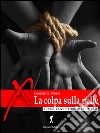 La colpa sulla pelle. E-book. Formato EPUB ebook di Leonarda Morsi