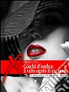 Giochi d'ombra. Il volto segreto di una donna . E-book. Formato EPUB ebook di Olympia Fox