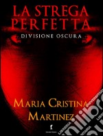 La strega perfetta: Divisione oscura. E-book. Formato EPUB ebook