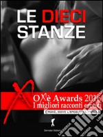 Le Dieci Stanze: Oxè Awards 2016, I migliori racconti erotici. E-book. Formato EPUB ebook