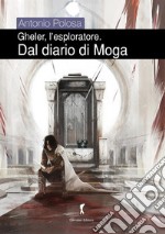  Gheler l'eploratore IV - Dal diario di Moga. E-book. Formato EPUB ebook