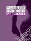 Ispettore Fux. Sesso e omicidi. E-book. Formato EPUB ebook