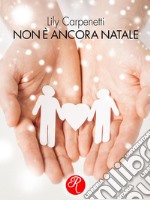 Non è ancora Natale. E-book. Formato EPUB ebook