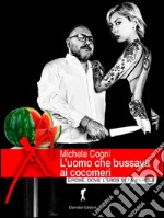 L’uomo che bussava ai cocomeri. E-book. Formato EPUB ebook