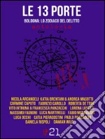 Le 13 porte. Bologna: lo zodiaco del delitto. E-book. Formato EPUB ebook