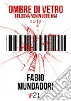Ombre di vetro: Bologna non muore mai. E-book. Formato EPUB ebook di Fabio Mundadori