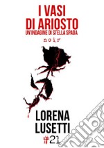 I vasi di Ariosto. E-book. Formato EPUB ebook