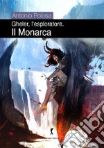 Il MonarcaGheler, l’esploratore. E-book. Formato EPUB ebook