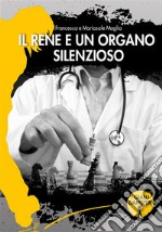 Il rene è un organo silenzioso. E-book. Formato EPUB ebook