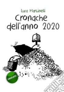 Cronache dell’anno 2020. E-book. Formato Mobipocket ebook di Luca Martinelli