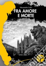 Fra amore e morte. E-book. Formato EPUB ebook