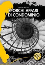 Sporchi affari di condominio. E-book. Formato EPUB ebook