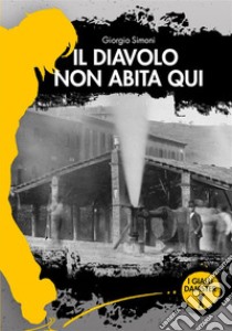 Il diavolo non abita qui. E-book. Formato EPUB ebook di Giorgio Simoni