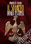 Il segreto degli Estensi. E-book. Formato EPUB ebook di Francesco Folloni