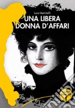 Una libera donna d&apos;affari. E-book. Formato EPUB ebook