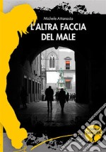 L&apos;altra faccia del male. E-book. Formato EPUB ebook