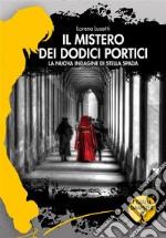 Il mistero dei dodici porticiLa nuova indagine di Stella Spada. E-book. Formato EPUB ebook