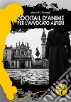 Cocktail d'anime per l'avvocato Alfieri. E-book. Formato EPUB ebook di Marco P.L. Bernardi