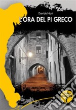 L&apos;ora del Pi Greco. E-book. Formato EPUB ebook