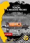 Toson, il brigadiere precario. E-book. Formato EPUB ebook di Lorenzo Bassi