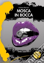 Mosca in bocca. E-book. Formato EPUB ebook