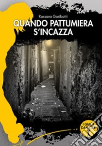 Quando Pattumiera s'incazza. E-book. Formato EPUB ebook di Rossano Garibotti