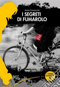 I segreti di Fumarolo. E-book. Formato EPUB ebook di Anna Cavazzini