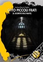 Otto piccoli fratiIl segreto dell&apos;Abate. E-book. Formato EPUB ebook