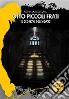 Otto piccoli fratiIl segreto dell'Abate. E-book. Formato EPUB ebook di Andrea Righini Mennini