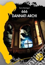 666 Dannati archi. E-book. Formato EPUB