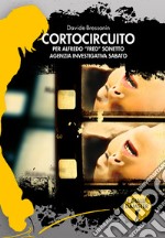 Cortocircuitoper Alfredo &quot;Fred&quot; Sonetto, Agenzia Investigativa Sabato. E-book. Formato EPUB ebook