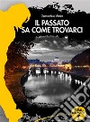 Il passato sa come trovarci. E-book. Formato EPUB ebook