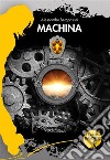 Machina. E-book. Formato EPUB ebook di Alessandro Bergonzini