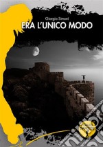 Era l&apos;unico modo. E-book. Formato EPUB ebook