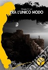 Era l&apos;unico modo. E-book. Formato EPUB ebook