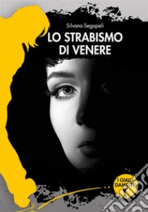 Lo strabismo di Venere. E-book. Formato EPUB ebook di Silvana Segapeli