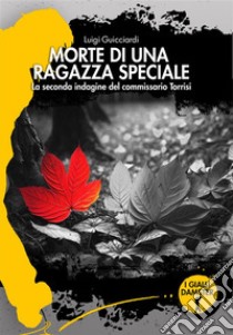 Morte di una ragazza specialeLa seconda indagine del commissario Torrisi. E-book. Formato EPUB ebook di Luigi Guicciardi