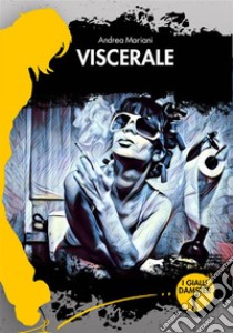 Viscerale. E-book. Formato EPUB ebook di Andrea Mariani