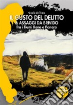 Il gusto del delitto &amp; Assaggi da Brividotra i fiumi Reno e Panaro. E-book. Formato EPUB ebook