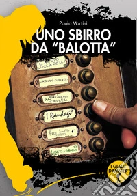 Uno sbirro da "balotta". E-book. Formato EPUB ebook