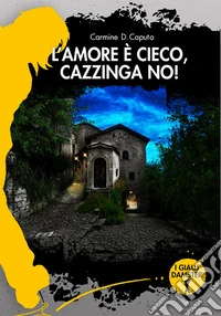 L'amore è cieco, Cazzinga no!. E-book. Formato EPUB ebook