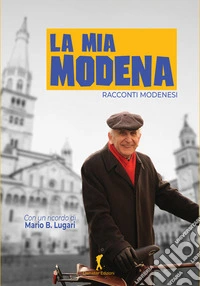 La mia ModenaRacconti modenesi. E-book. Formato EPUB ebook
