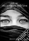 Alla conquista della luna. E-book. Formato EPUB ebook di Emilio Salgari