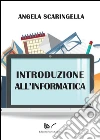 Introduzione all'informatica. E-book. Formato PDF ebook