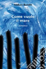 Come vuole il mare. E-book. Formato Mobipocket ebook