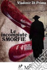 Le incompiute smorfie. E-book. Formato EPUB ebook