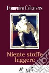 Niente stoffe leggere. E-book. Formato EPUB ebook