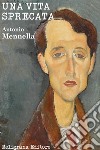 Una vita sprecataromanzo. E-book. Formato EPUB ebook di Antonio Mennella